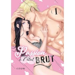 Passion à l'état brut - Tome 1