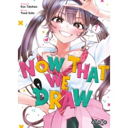 Now That We Draw - Tome 01