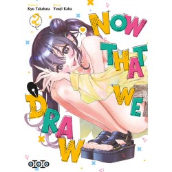 Now That We Draw - Tome 02