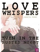 Love whispers even in the rusted night