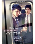 They said you won't come back